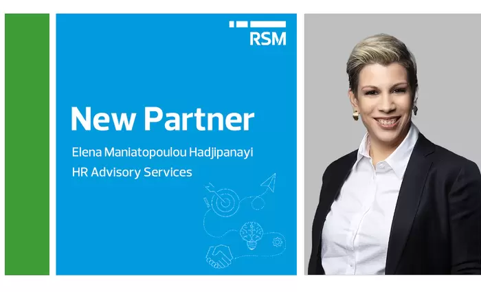 Η Έλενα Μανιατοπούλου Χατζηπαναγή αναλαμβάνει τον τομέα των Συμβουλευτικών Υπηρεσιών Ανθρώπινου Δυναμικού στην RSM Cyprus, ως Partner