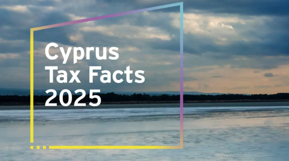 Η ΕΥ Κύπρου παρουσιάζει το «2025 Cyprus Tax Facts», τον Πλήρη Οδηγό για το Κυπριακό Φορολογικό Τοπίο